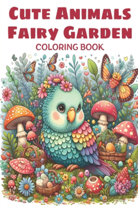 Cute Animals Fairy Garden Coloring Book
