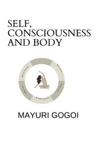 Self, Consciousness and Body