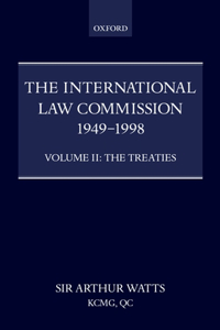 The International Law Commission 1949-1998: Volume Two: The Treaties part ii: Volume Two: The Treaties Part II