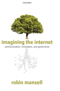 Imagining the Internet: Communication, Innovation, and Governance