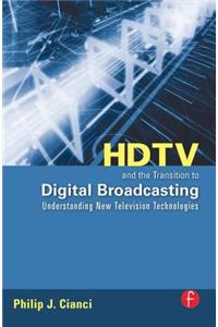 HDTV and the Transition to Digital Broadcasting