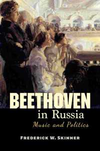 Beethoven in Russia: Music and Politics