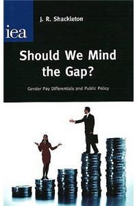 Should We Mind the Gap?
