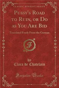 Pussy's Road to Ruin, or Do as You Are Bid