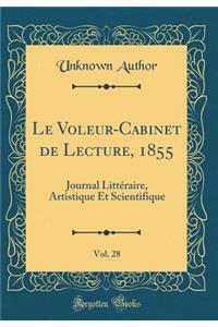 Le Voleur-Cabinet de Lecture, 1855, Vol. 28: Journal Littéraire, Artistique Et Scientifique (Classic Reprint)