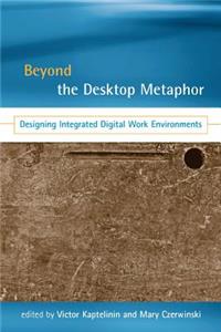 Beyond the Desktop Metaphor