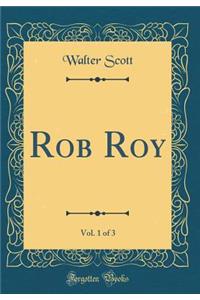 Rob Roy, Vol. 1 of 3 (Classic Reprint)