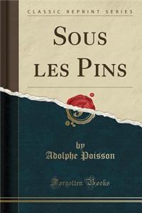 Sous Les Pins (Classic Reprint)