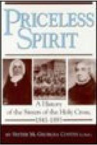 Priceless Spirit: A History of the Sisters of the Holy Cross, 1841-1893