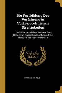 Die Fortbildung Des Verfahrens in Völkerrecchtlichen Streitigkeiten