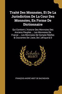 Traité Des Monnoies, Et De La Jurisdiction De La Cour Des Monnoies, En Forme De Dictionnaire