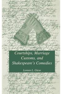 Courtships, Marriage Customs, and Shakespeare's Comedies