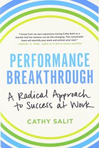Performance Breakthrough: A Radical Approach to Success at Work