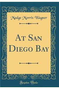 At San Diego Bay (Classic Reprint)