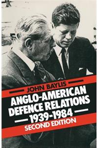 Anglo-American Defence Relations, 1939-84