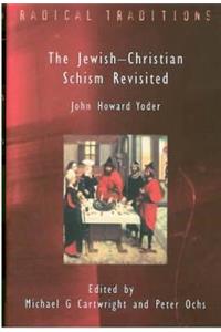 Jewish-Christian Schism Revisited: John Howard Yoder