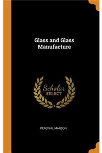 Glass and Glass Manufacture