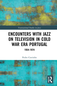 Encounters with Jazz on Television in Cold War Era Portugal