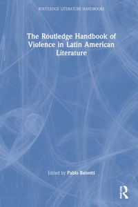 Routledge Handbook of Violence in Latin American Literature