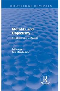 Morality and Objectivity (Routledge Revivals)