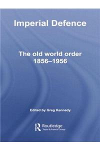 Imperial Defence: The Old World Order, 1856-1956
