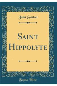 Saint Hippolyte (Classic Reprint)