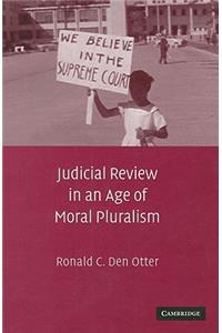 Judicial Review in an Age of Moral Pluralism