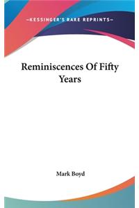 Reminiscences Of Fifty Years