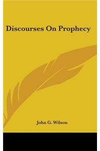 Discourses On Prophecy