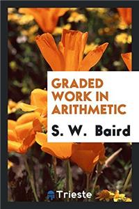 Graded Work in Arithmetic