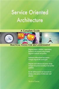Service Oriented Architecture A Complete Guide