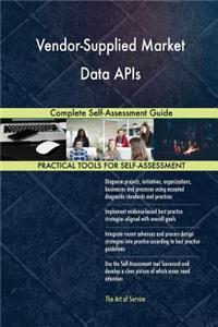 Vendor-Supplied Market Data APIs Complete Self-Assessment Guide