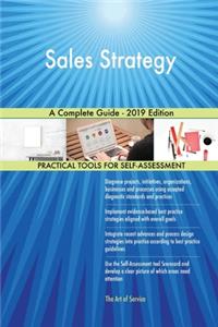 Sales Strategy A Complete Guide - 2019 Edition