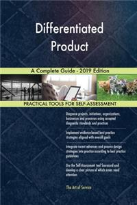 Differentiated Product A Complete Guide - 2019 Edition