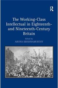 Working-Class Intellectual in Eighteenth- and Nineteenth-Century Britain