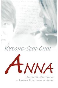 Anna - Collected Writings of a Russian Prostitute in Korea