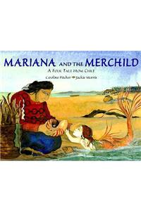 Mariana and the Merchild: A Folk Tale from Chile