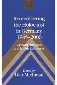 Remembering the Holocaust in Germany,1945-2000