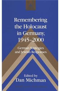 Remembering the Holocaust in Germany, 1945-2000