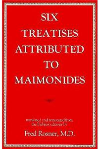 Six Treatises Attributed to Maimonides