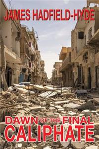 Dawn of the final caliphate
