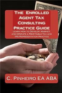 Enrolled Agent Tax Consulting Practice Guide