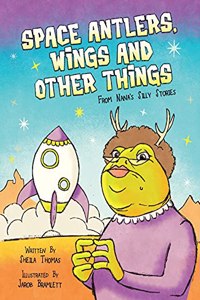 Space Antlers, Wings and Other Things