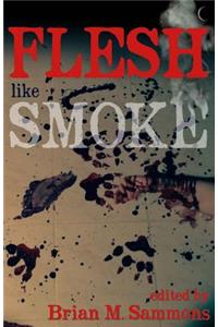 Flesh Like Smoke