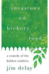 Invasions on Hickory Road: A Comedy of the Hidden Realities