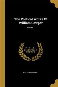 The Poetical Works Of William Cowper; Volume 1