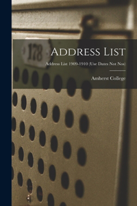 Address List; Address list 1909-1910 (use dates not nos)