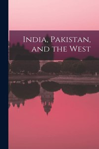 India, Pakistan, and the West