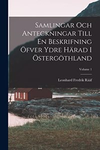 Samlingar Och Anteckningar Till En Beskrifning Öfver Ydre Härad I Östergöthland; Volume 1