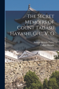 Secret Memoirs of Count Tadasu Hayashi, G. C. V. O